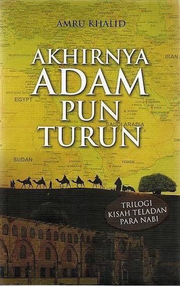 Akhirnya Adam Pun Turun Trilogi Kisah Teladan Para Nabi
